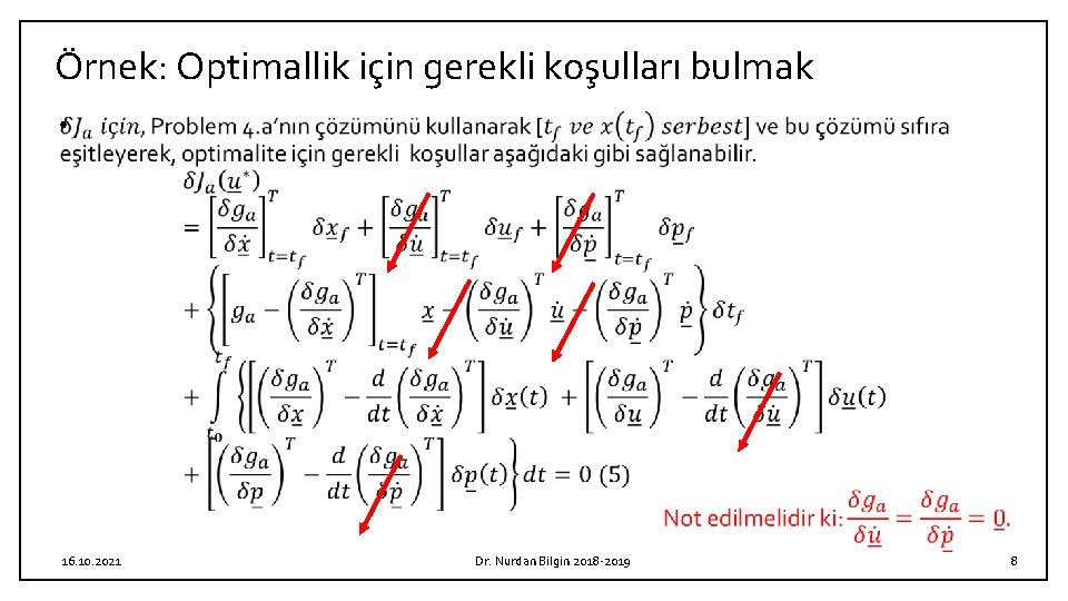 Örnek: Optimallik için gerekli koşulları bulmak • 16. 10. 2021 Dr. Nurdan Bilgin 2018