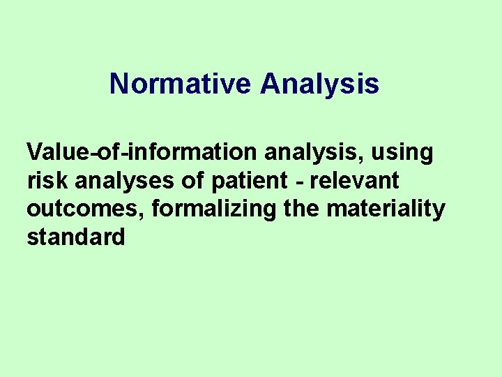 Normative Analysis Value-of-information analysis, using risk analyses of patient - relevant outcomes, formalizing the Normative Analysis Value-of-information analysis, using risk analyses of patient - relevant outcomes, formalizing the