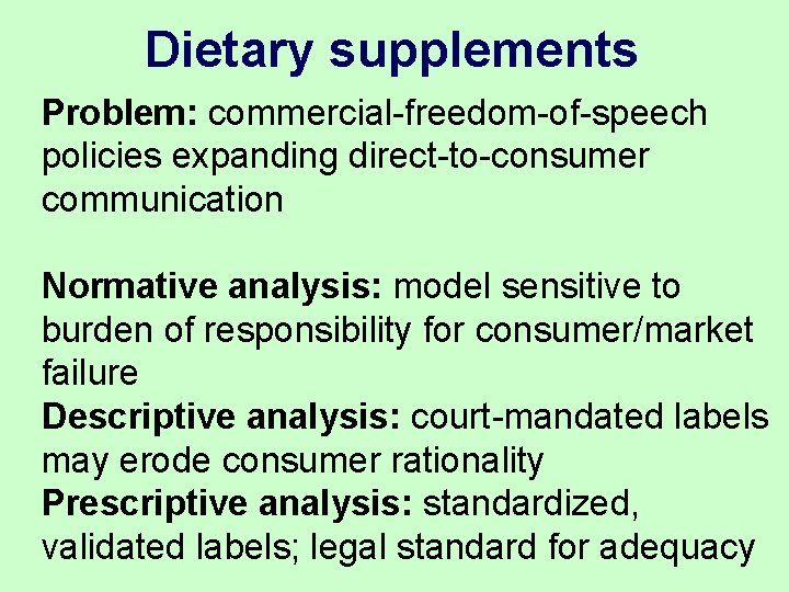Dietary supplements Problem: commercial-freedom-of-speech policies expanding direct-to-consumer communication Normative analysis: model sensitive to burden Dietary supplements Problem: commercial-freedom-of-speech policies expanding direct-to-consumer communication Normative analysis: model sensitive to burden