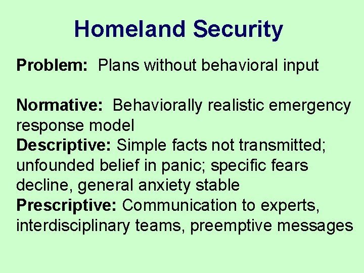 Homeland Security Problem: Plans without behavioral input Normative: Behaviorally realistic emergency response model Descriptive: Homeland Security Problem: Plans without behavioral input Normative: Behaviorally realistic emergency response model Descriptive: