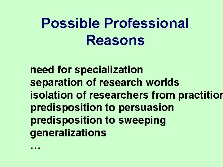 Possible Professional Reasons need for specialization separation of research worlds isolation of researchers from Possible Professional Reasons need for specialization separation of research worlds isolation of researchers from