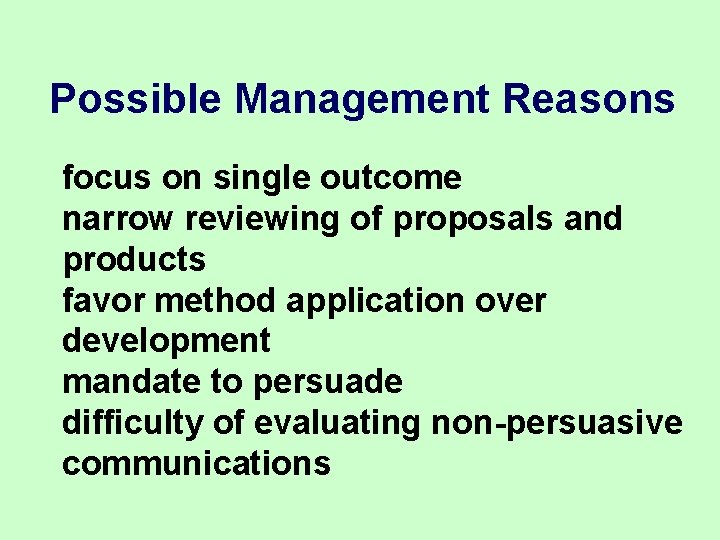 Possible Management Reasons focus on single outcome narrow reviewing of proposals and products favor Possible Management Reasons focus on single outcome narrow reviewing of proposals and products favor