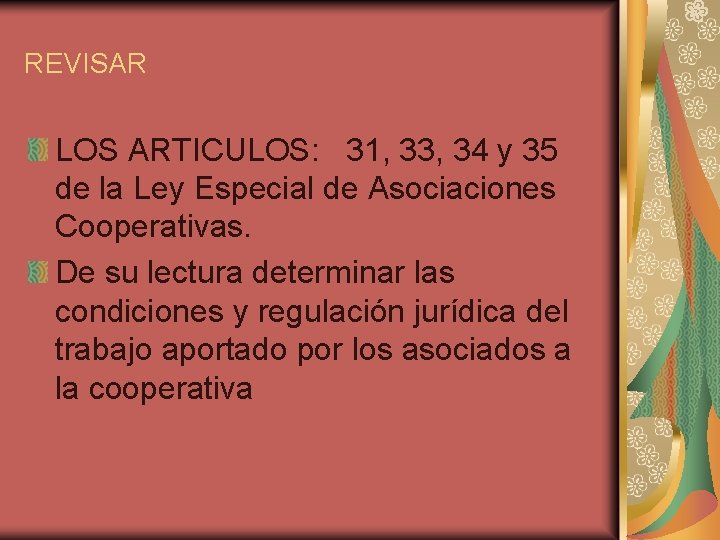 REVISAR LOS ARTICULOS: 31, 33, 34 y 35 de la Ley Especial de Asociaciones