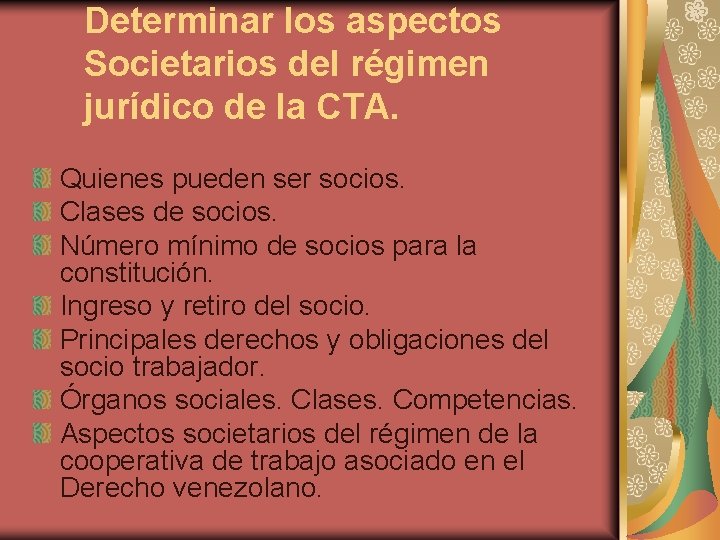 Determinar los aspectos Societarios del régimen jurídico de la CTA. Quienes pueden ser socios.