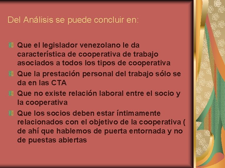 Del Análisis se puede concluir en: Que el legislador venezolano le da característica de