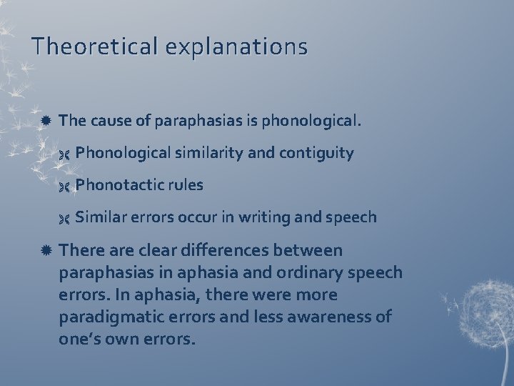 Theoretical explanations The cause of paraphasias is phonological. Ë Phonological similarity and contiguity Ë Theoretical explanations The cause of paraphasias is phonological. Ë Phonological similarity and contiguity Ë