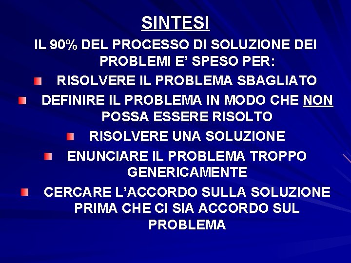 SINTESI IL 90% DEL PROCESSO DI SOLUZIONE DEI PROBLEMI E’ SPESO PER: RISOLVERE IL