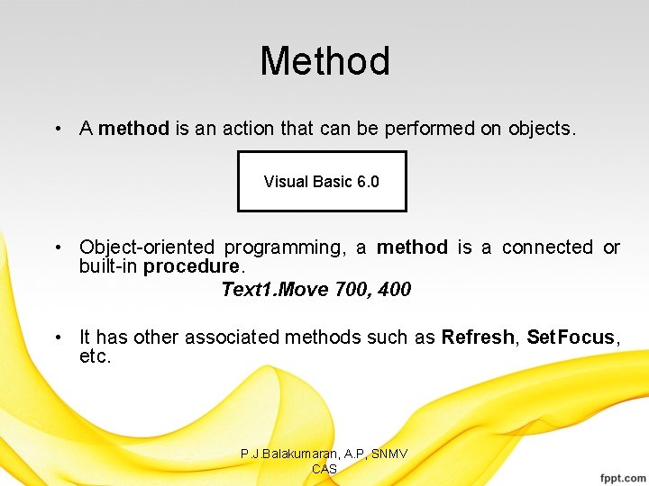 Method • A method is an action that can be performed on objects. Visual