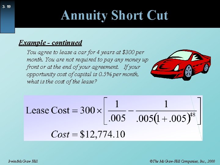 3 - 19 Annuity Short Cut Example - continued You agree to lease a