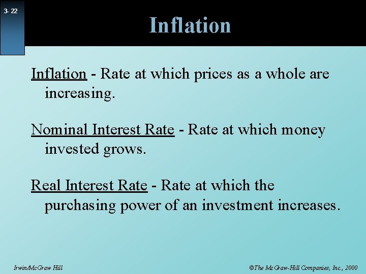 3 - 22 Inflation - Rate at which prices as a whole are increasing.