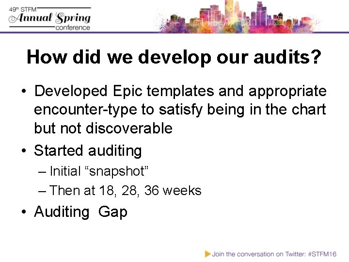 How did we develop our audits? • Developed Epic templates and appropriate encounter-type to