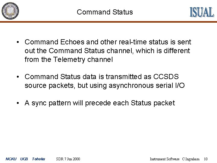 Command Status • Command Echoes and other real-time status is sent out the Command