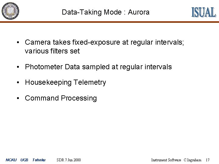 Data-Taking Mode : Aurora • Camera takes fixed-exposure at regular intervals; various filters set