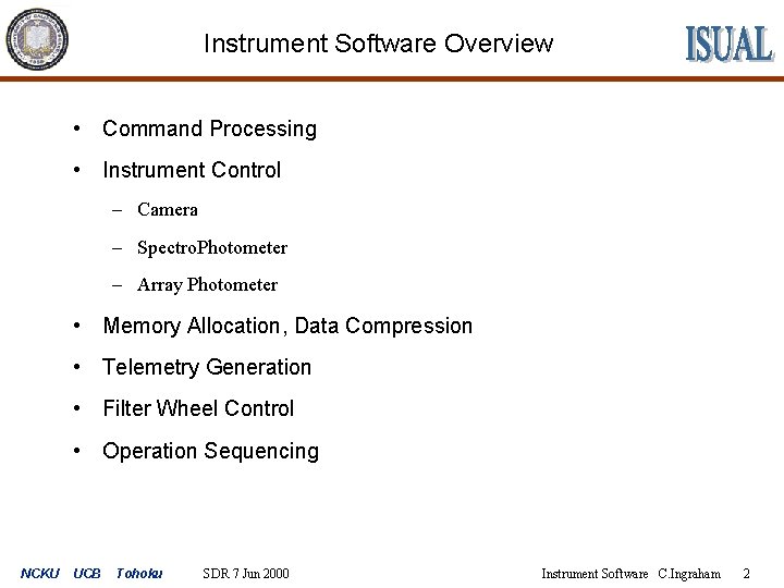 Instrument Software Overview • Command Processing • Instrument Control – Camera – Spectro. Photometer