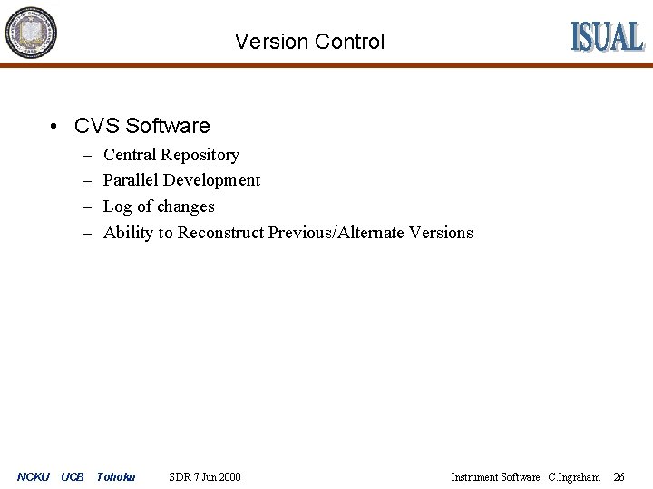 Version Control • CVS Software – – NCKU UCB Central Repository Parallel Development Log