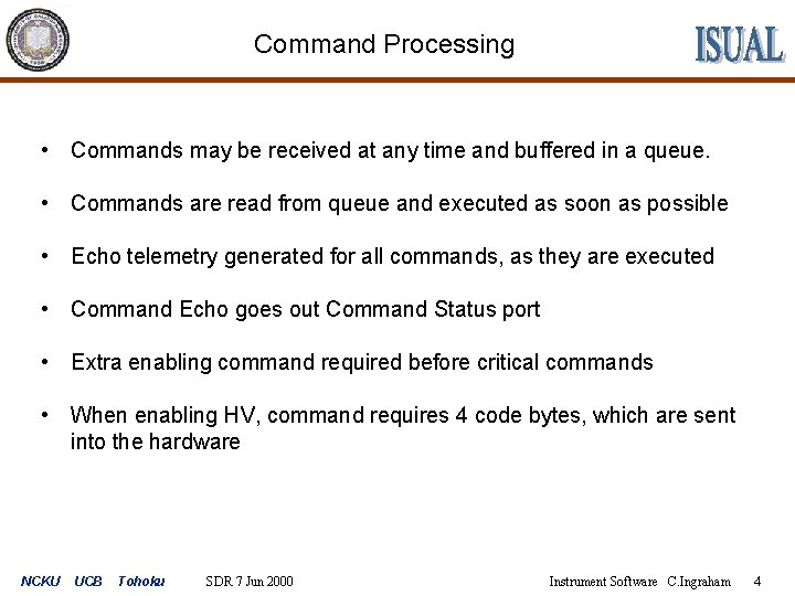 Command Processing • Commands may be received at any time and buffered in a