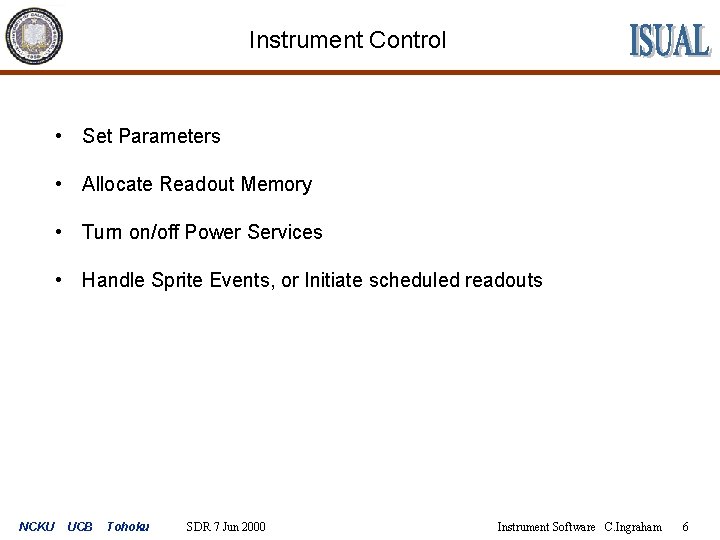 Instrument Control • Set Parameters • Allocate Readout Memory • Turn on/off Power Services