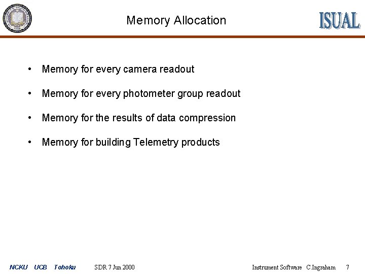 Memory Allocation • Memory for every camera readout • Memory for every photometer group