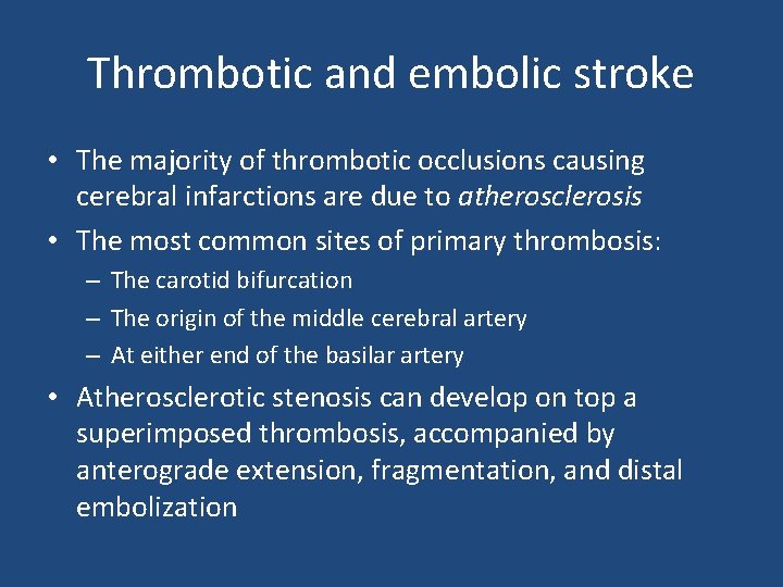 Thrombotic and embolic stroke • The majority of thrombotic occlusions causing cerebral infarctions are