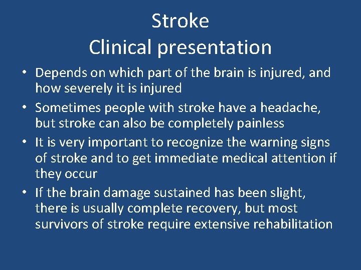 Stroke Clinical presentation • Depends on which part of the brain is injured, and