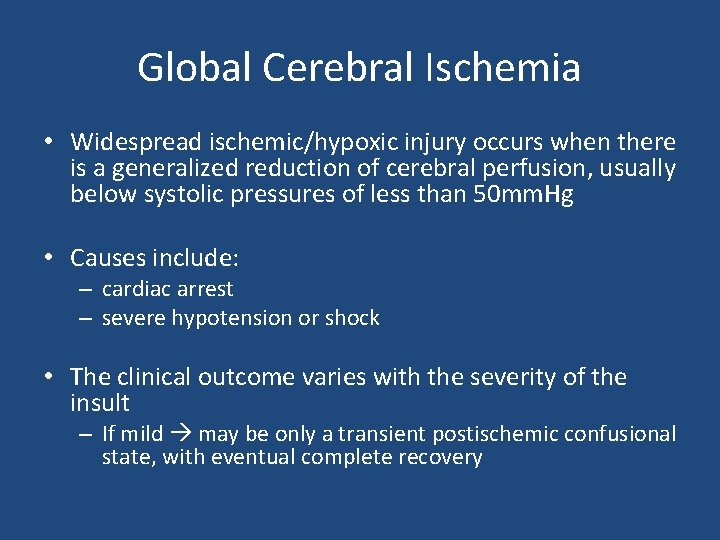 Global Cerebral Ischemia • Widespread ischemic/hypoxic injury occurs when there is a generalized reduction