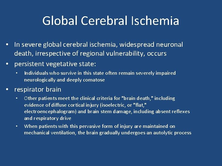 Global Cerebral Ischemia • In severe global cerebral ischemia, widespread neuronal death, irrespective of
