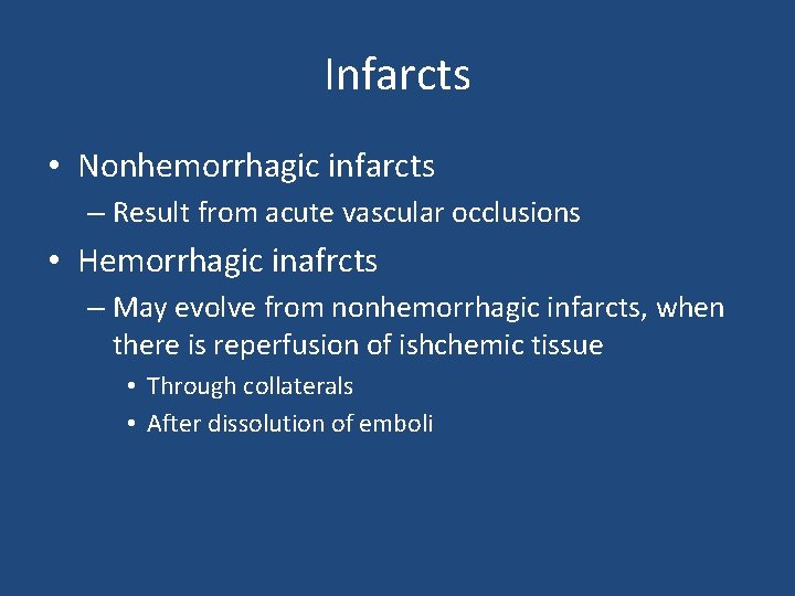 Infarcts • Nonhemorrhagic infarcts – Result from acute vascular occlusions • Hemorrhagic inafrcts –