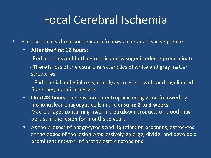 Focal Cerebral Ischemia • Microscopically the tissue reaction follows a characteristic sequence: • After