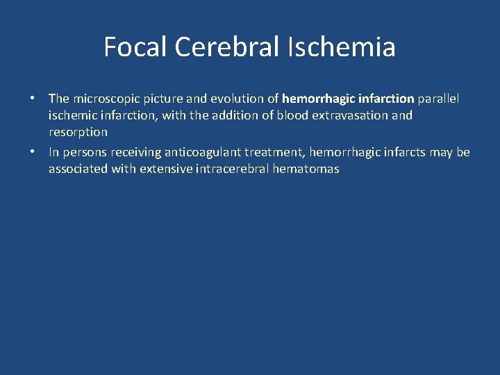 Focal Cerebral Ischemia • The microscopic picture and evolution of hemorrhagic infarction parallel ischemic