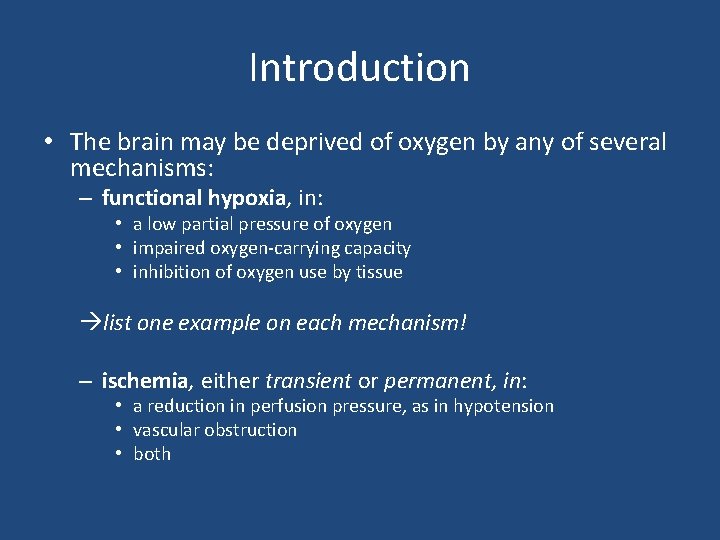 Introduction • The brain may be deprived of oxygen by any of several mechanisms: