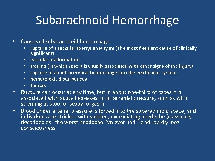 Subarachnoid Hemorrhage • Causes of subarachnoid hemorrhage: • rupture of a saccular (berry) aneurysm