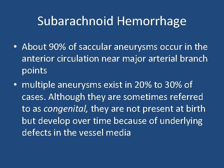 Subarachnoid Hemorrhage • About 90% of saccular aneurysms occur in the anterior circulation near