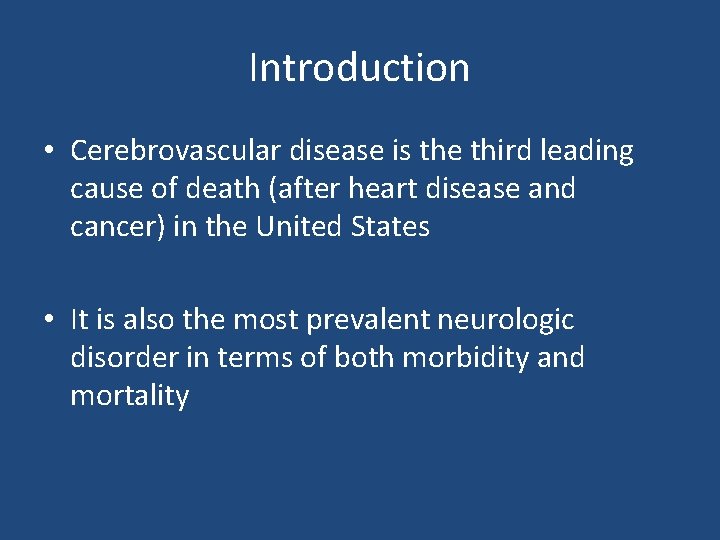 Introduction • Cerebrovascular disease is the third leading cause of death (after heart disease