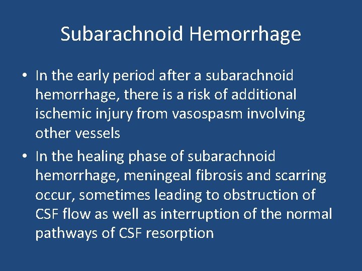 Subarachnoid Hemorrhage • In the early period after a subarachnoid hemorrhage, there is a