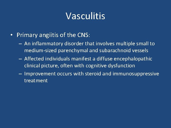 Vasculitis • Primary angiitis of the CNS: – An inflammatory disorder that involves multiple