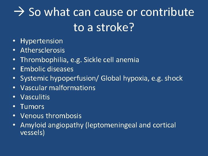  So what can cause or contribute to a stroke? • • • Hypertension