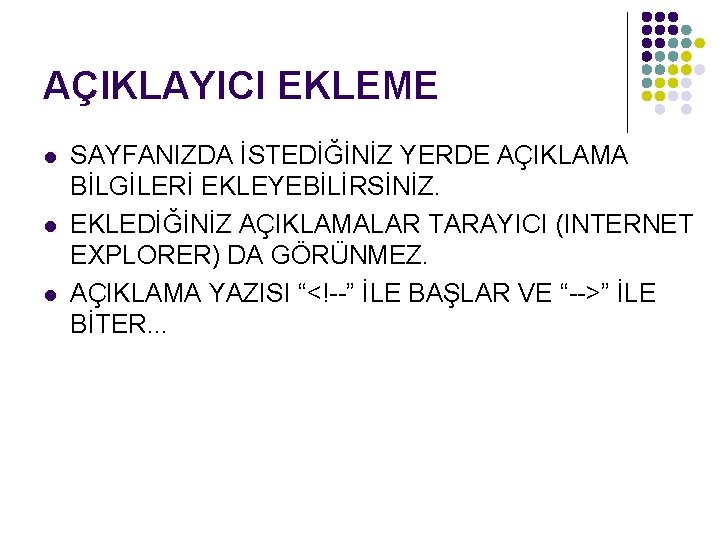 AÇIKLAYICI EKLEME l l l SAYFANIZDA İSTEDİĞİNİZ YERDE AÇIKLAMA BİLGİLERİ EKLEYEBİLİRSİNİZ. EKLEDİĞİNİZ AÇIKLAMALAR TARAYICI