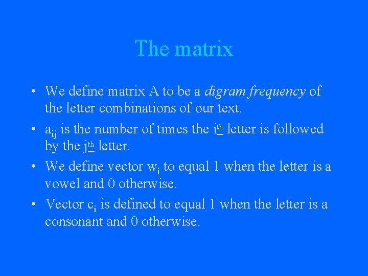 The matrix • We define matrix A to be a digram frequency of the