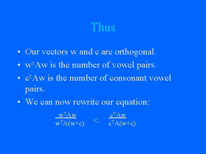 Thus • Our vectors w and c are orthogonal. • w. TAw is the
