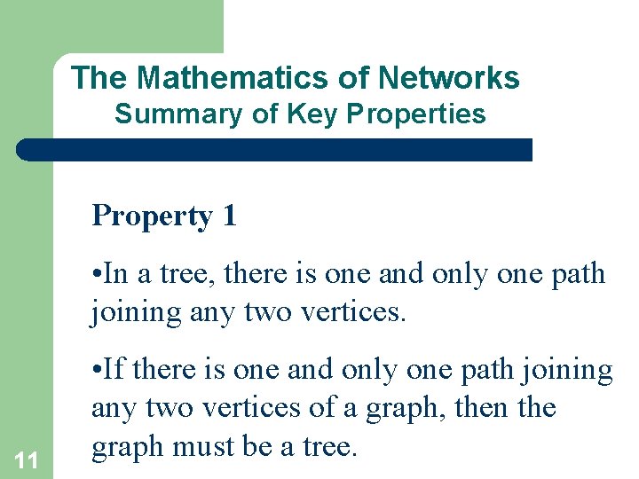 The Mathematics of Networks Summary of Key Properties Property 1 • In a tree,