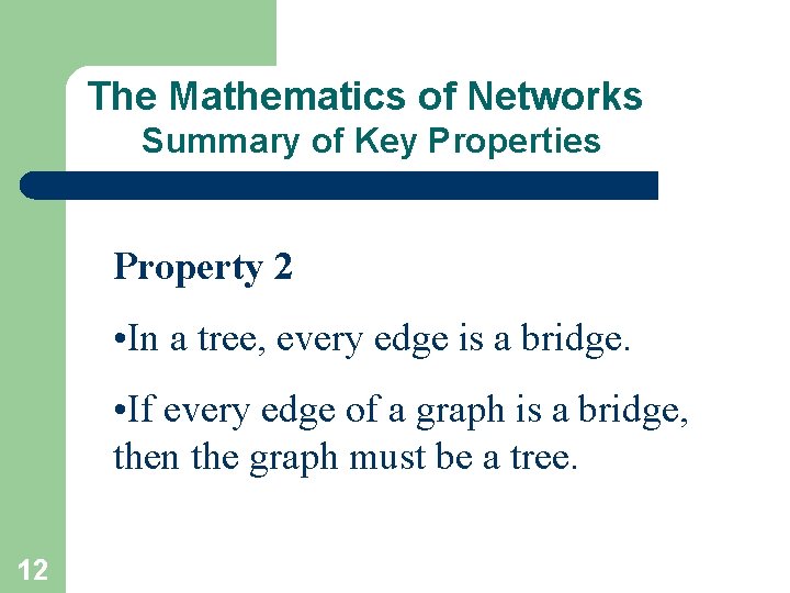 The Mathematics of Networks Summary of Key Properties Property 2 • In a tree,