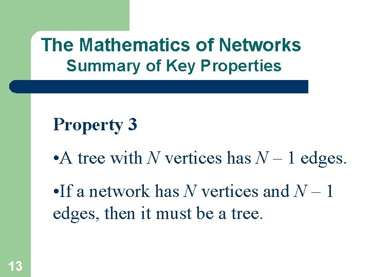 The Mathematics of Networks Summary of Key Properties Property 3 • A tree with