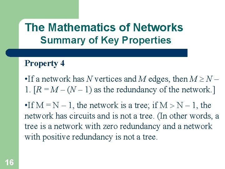 The Mathematics of Networks Summary of Key Properties Property 4 • If a network