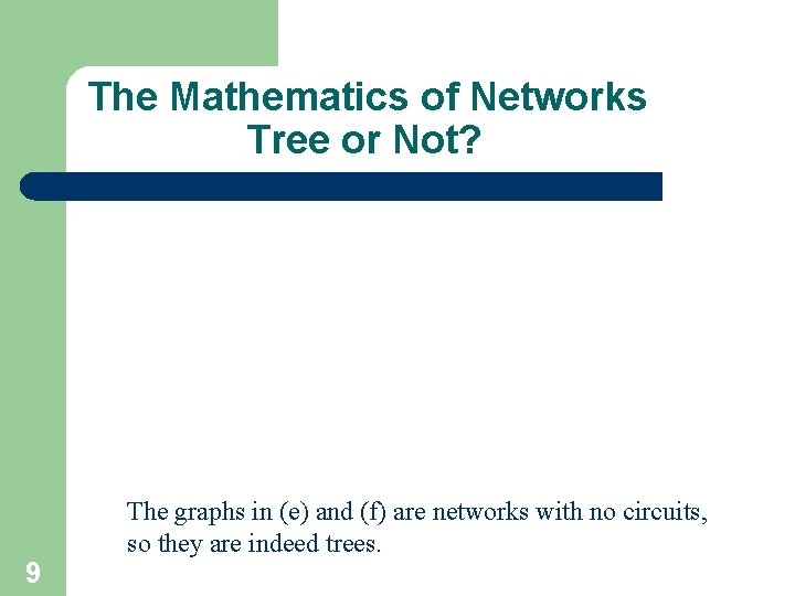 The Mathematics of Networks Tree or Not? The graphs in (e) and (f) are