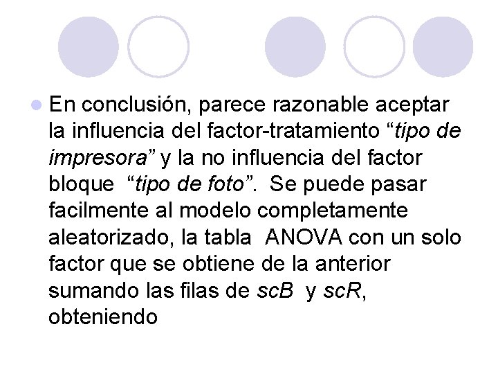 l En conclusión, parece razonable aceptar la influencia del factor-tratamiento “tipo de impresora” y