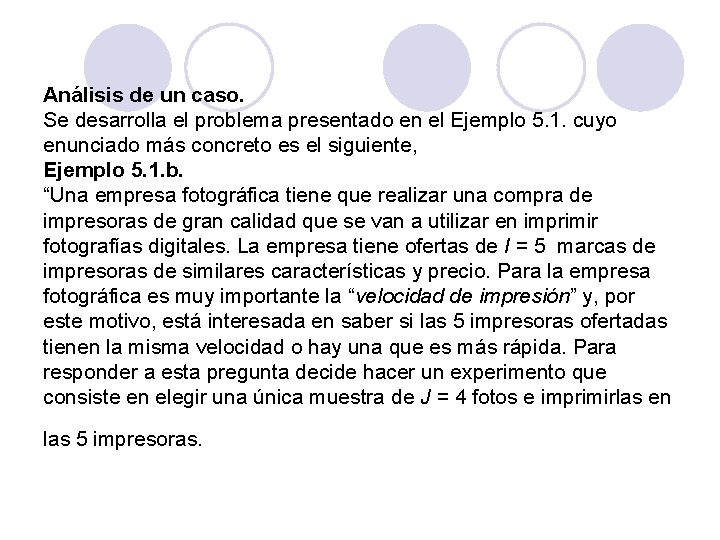 Análisis de un caso. Se desarrolla el problema presentado en el Ejemplo 5. 1.