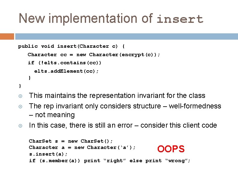 New implementation of insert public void insert(Character c) { Character cc = new Character(encrypt(c)); New implementation of insert public void insert(Character c) { Character cc = new Character(encrypt(c));
