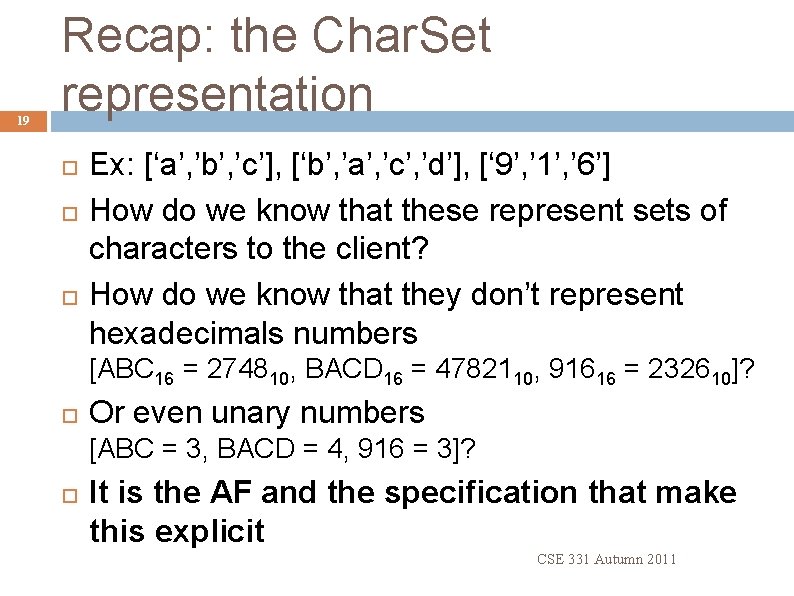 19 Recap: the Char. Set representation Ex: [‘a’, ’b’, ’c’], [‘b’, ’a’, ’c’, ’d’],