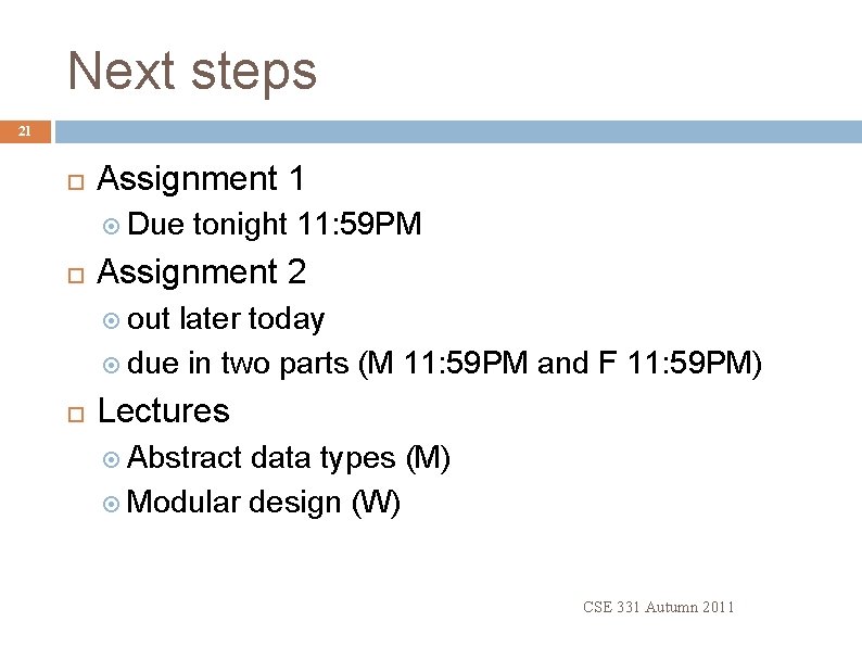 Next steps 21 Assignment 1 Due tonight 11: 59 PM Assignment 2 out later Next steps 21 Assignment 1 Due tonight 11: 59 PM Assignment 2 out later