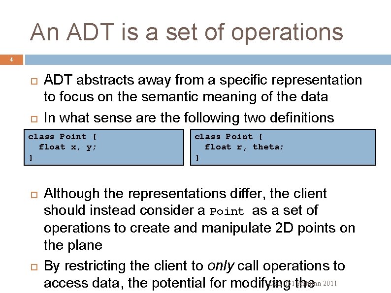 An ADT is a set of operations 4 ADT abstracts away from a specific An ADT is a set of operations 4 ADT abstracts away from a specific